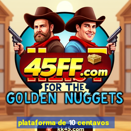 plataforma de 10 centavos